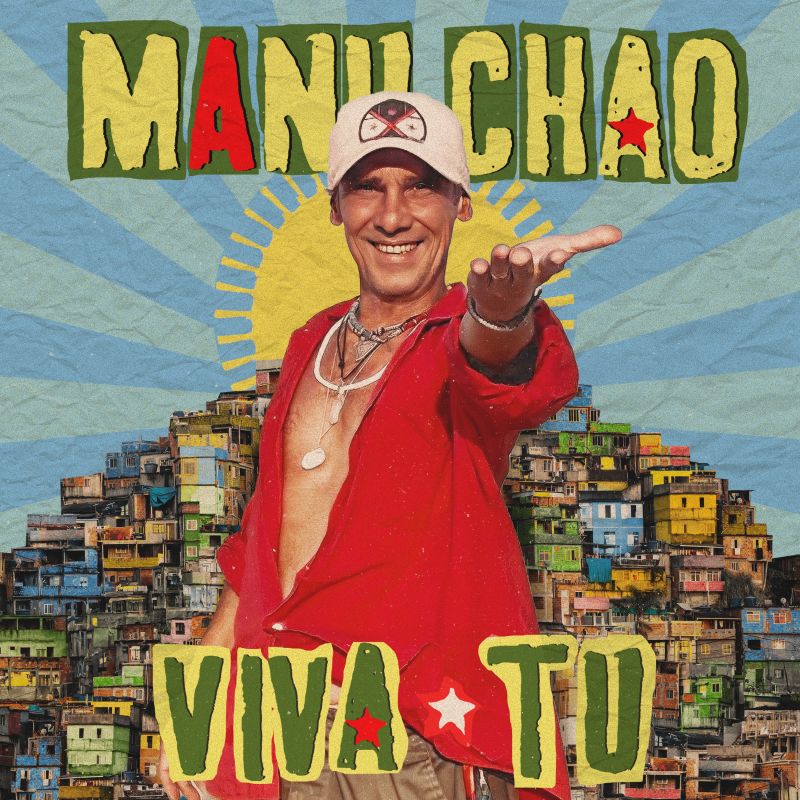 Manu Chao’s Viva Tu